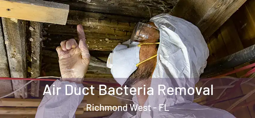  Air Duct Bacteria Removal Richmond West - FL
