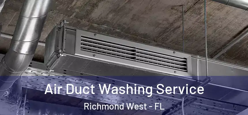  Air Duct Washing Service Richmond West - FL