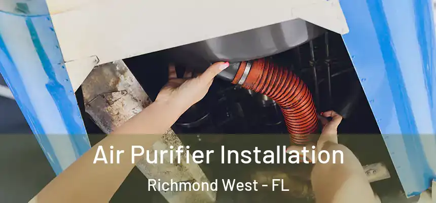  Air Purifier Installation Richmond West - FL