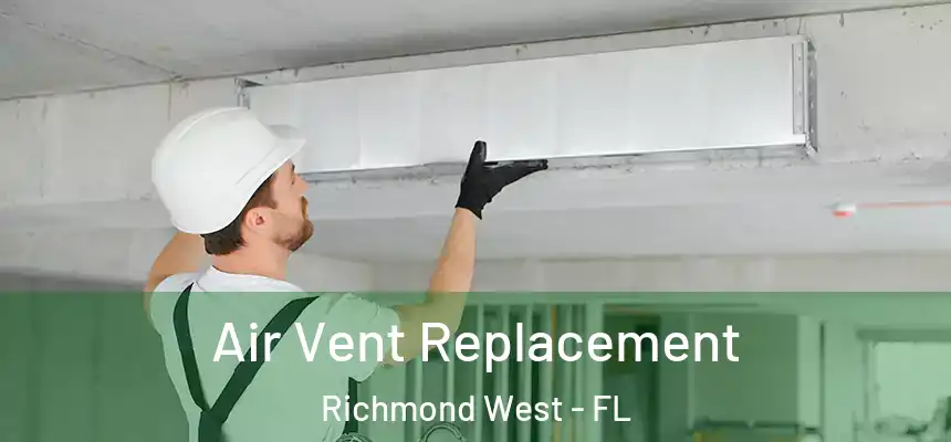  Air Vent Replacement Richmond West - FL