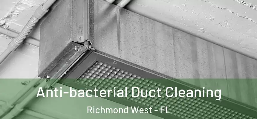  Anti-bacterial Duct Cleaning Richmond West - FL