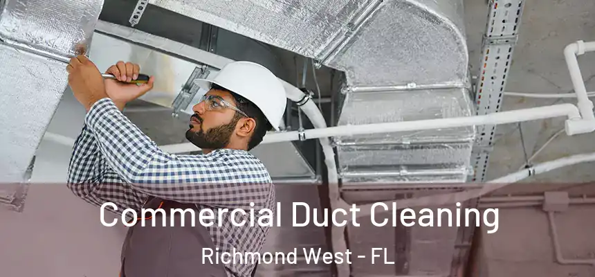  Commercial Duct Cleaning Richmond West - FL