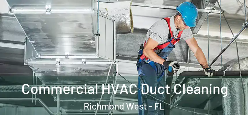  Commercial HVAC Duct Cleaning Richmond West - FL
