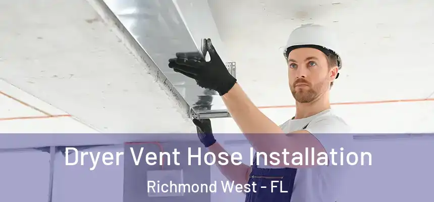  Dryer Vent Hose Installation Richmond West - FL