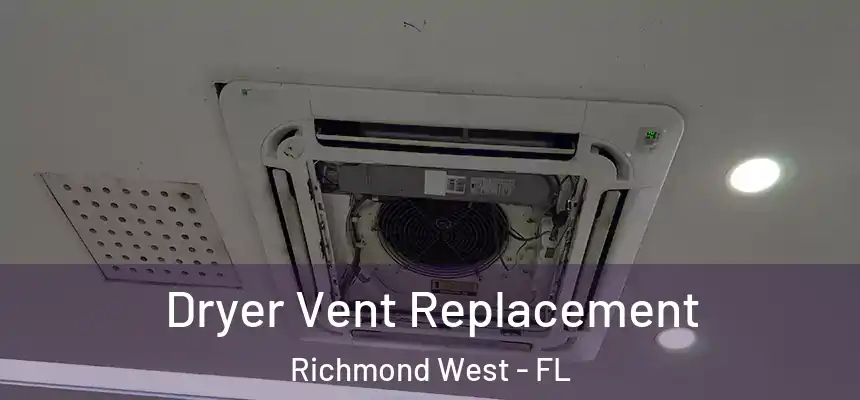  Dryer Vent Replacement Richmond West - FL