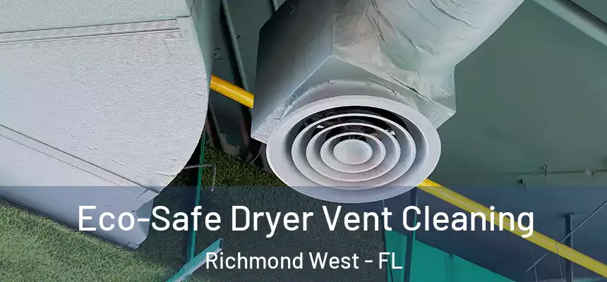  Eco-Safe Dryer Vent Cleaning Richmond West - FL