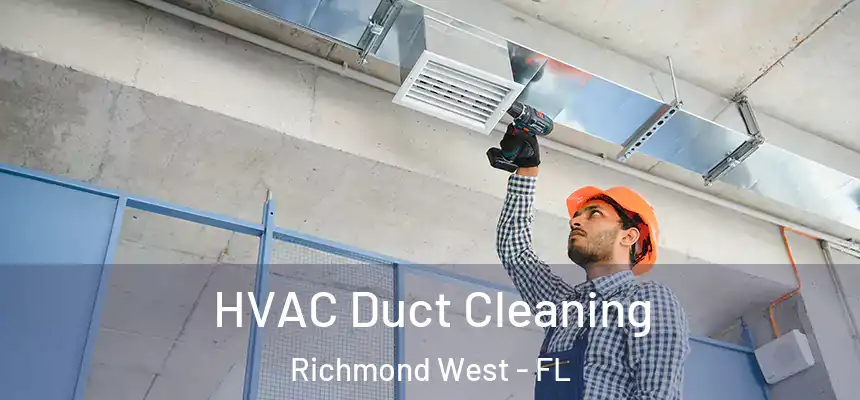  HVAC Duct Cleaning Richmond West - FL