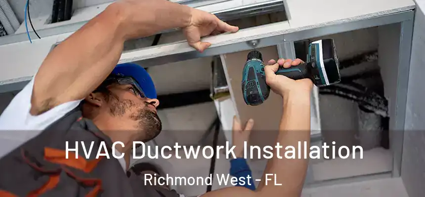  HVAC Ductwork Installation Richmond West - FL