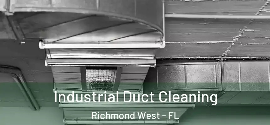  Industrial Duct Cleaning Richmond West - FL
