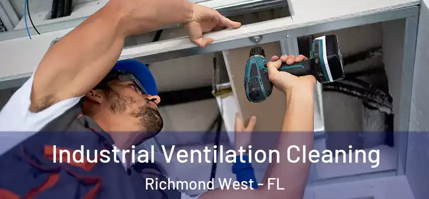 Industrial Ventilation Cleaning Richmond West - FL