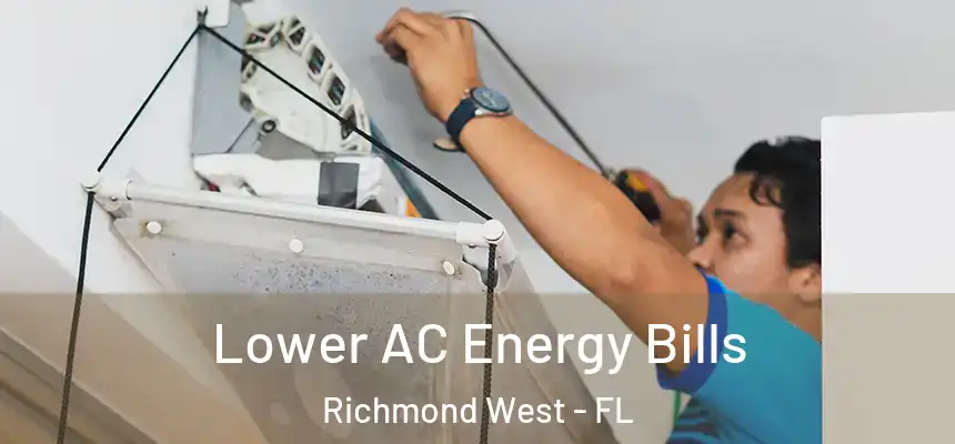  Lower AC Energy Bills Richmond West - FL