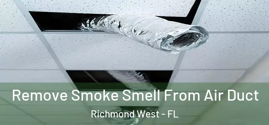  Remove Smoke Smell From Air Duct Richmond West - FL