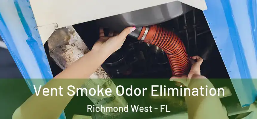  Vent Smoke Odor Elimination Richmond West - FL