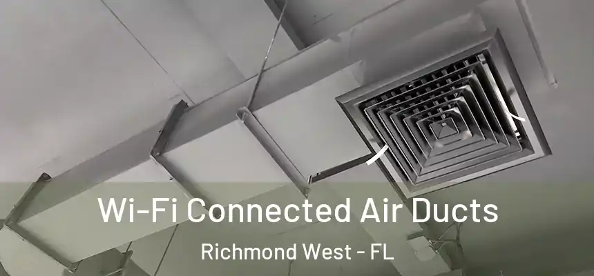  Wi-Fi Connected Air Ducts Richmond West - FL